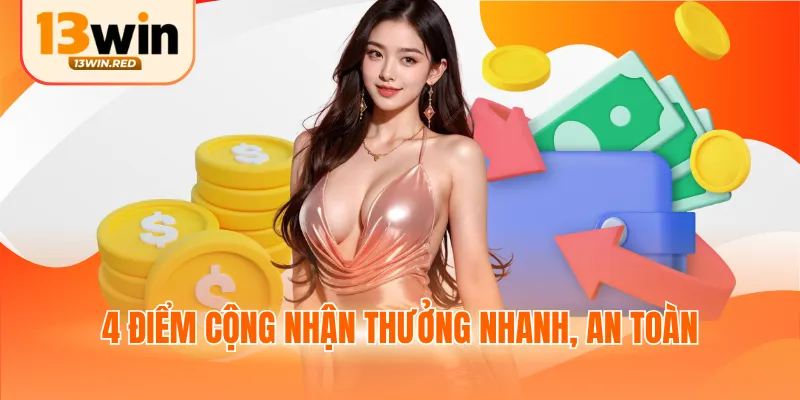 4 điểm cộng nhận thưởng nhanh, an toàn