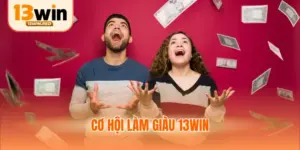 Cơ hội làm giàu 13WIN
