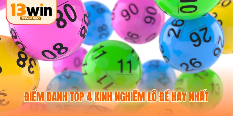 Điểm danh top 4 kinh nghiêm lô đề hay nhất