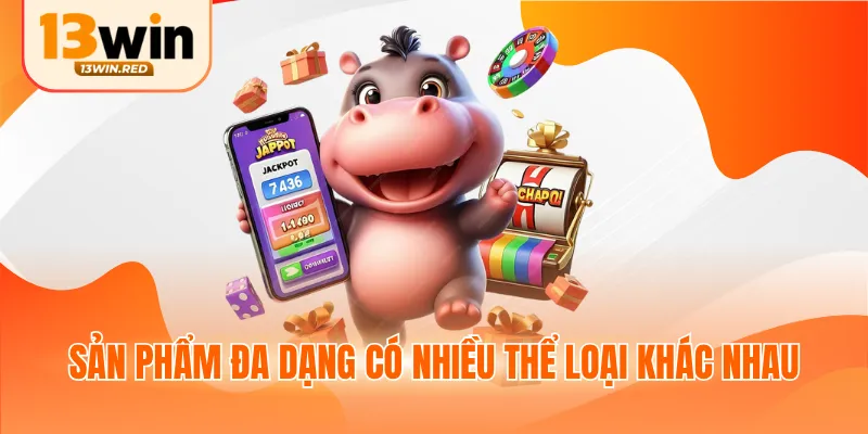 Sản phẩm đa dạng có nhiều thể loại khác nhau