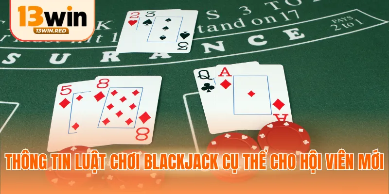 Thông tin luật chơi blackjack cụ thể cho hội viên mới