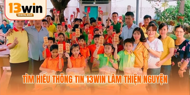 Tìm hiểu thông tin 13WIN làm thiện nguyện