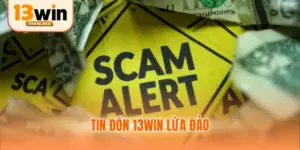 tin đồn 13WIN lừa đảo