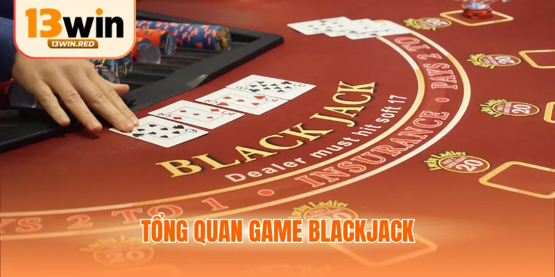 Tổng quan game Blackjack